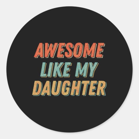Geweldige zoals mijn dochter Mannen Funny Fathers Ronde Sticker (Voorkant)