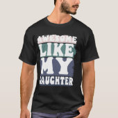 Geweldige zoals mijn dochter Mannen Funny Fathers  T-shirt (Voorkant)