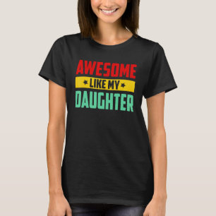 Geweldige zoals mijn dochter Mannen vaders dag pap T-shirt