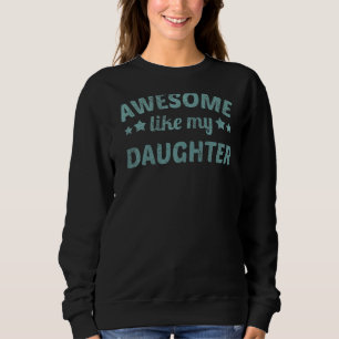 Geweldige zoals mijn dochter papa mam of stiefvade trui