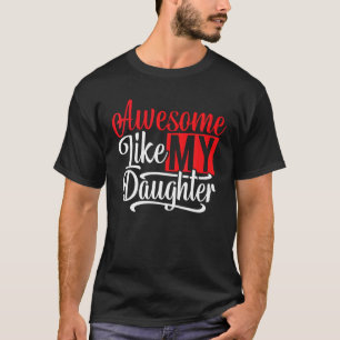 Geweldige zoals mijn dochter papa vaders dag t Shi T-shirt
