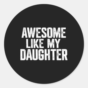 Geweldige zoals mijn dochter Shirt Funny Fathers D Ronde Sticker