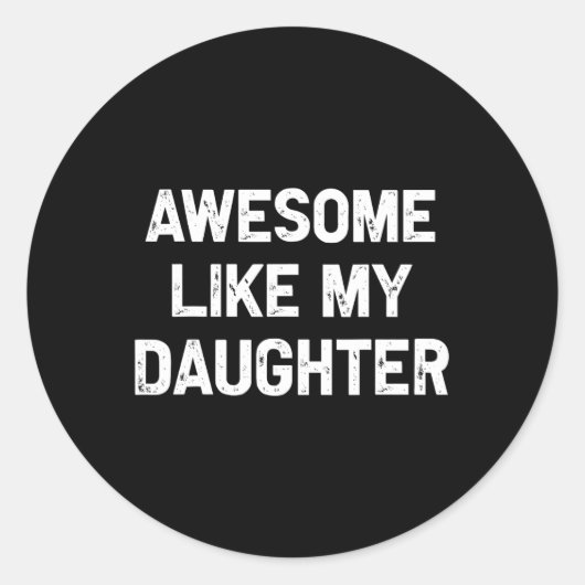 Geweldige zoals mijn dochter Shirt Funny Fathers D Ronde Sticker (Voorkant)