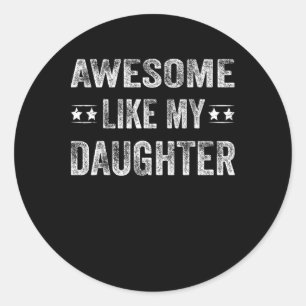Geweldige zoals mijn dochter Shirt Mannen Funny Fa Ronde Sticker