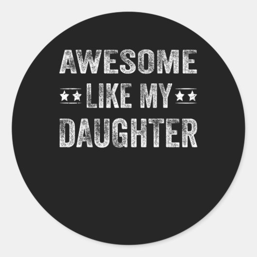 Geweldige zoals mijn dochter Shirt Mannen Funny Fa Ronde Sticker (Voorkant)