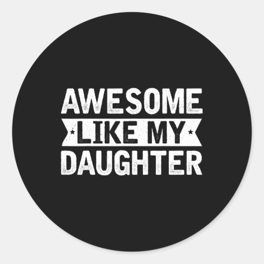Geweldige zoals mijn dochter Shirt Mannen Funny Fa Ronde Sticker (Voorkant)