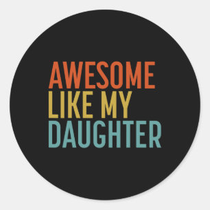 Geweldige zoals mijn dochter Shirt Mannen Funny Fa Ronde Sticker