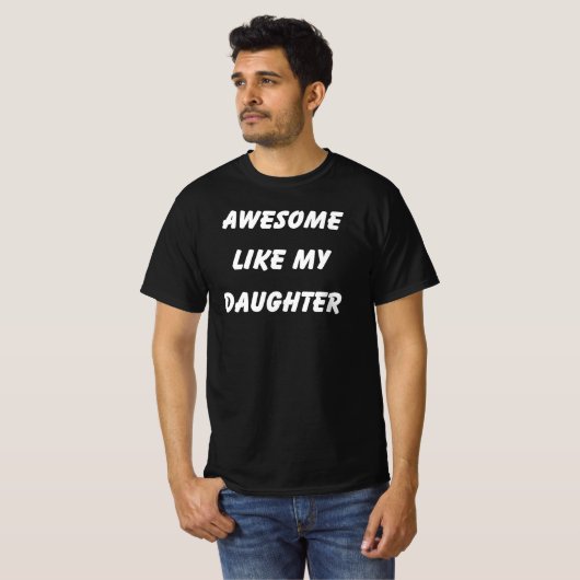 Geweldige zoals mijn dochter t-shirt (Voorkant volledig)