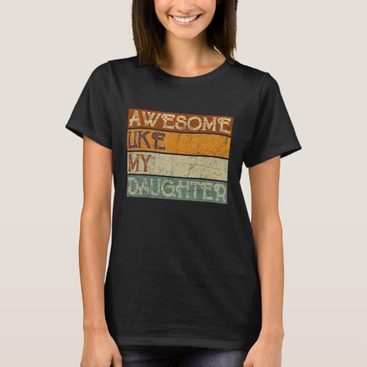 Geweldige zoals mijn dochter vaderdag 2 t-shirt (Voorkant)