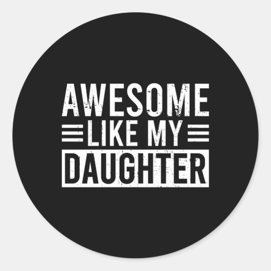 Geweldige zoals mijn dochter Vaderdag of moeder Ronde Sticker (Voorkant)