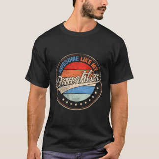Geweldige zoals mijn dochter Vaderdag T-shirt