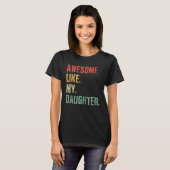 Geweldige zoals mijn dochter vaderdag t-shirt (Voorkant volledig)