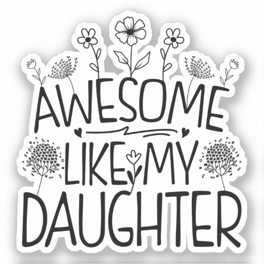 Geweldige zoals mijn dochter Wildflower Cadeau mam Sticker (Voorkant)