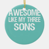  Geweldige zoals mijn drie zons boys mam pap Keramisch Ornament (Voorkant)