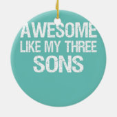  Geweldige zoals mijn drie zons boys mam pap Keramisch Ornament (Achterkant)