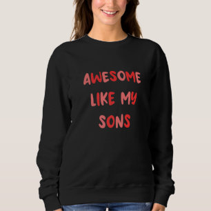Geweldige zoals mijn zoon mama papa trui