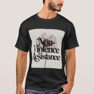 Geweldloosheid Is Verzet T-shirt