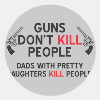 geweren doden geen mensen, vaders met mooie dochte ronde sticker