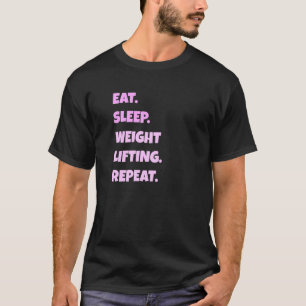 Gewicht Lifting Png Eat Sleep Sports Herhaal voor  T-shirt
