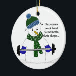 Gewicht Lifting Snowman Keramisch Ornament<br><div class="desc">Een snowman met een mooi gezegde. "Snowmen werken hard om hun vorm te behouden"</div>