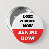 GEWICHT VERLIEZEN NU. VRAAG ME HOE! BUTTON (Voorkant /achterkant)