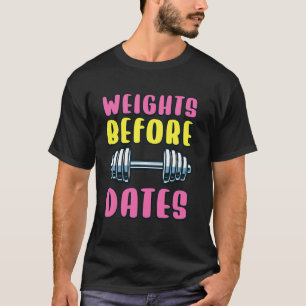 Gewichten Voor Afspraakjes Gym Enthousiast Quote T-shirt