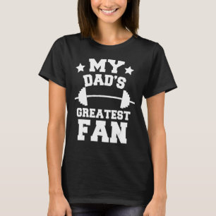 Gewichtheffen dochter zoon mijn vader's grootste f t-shirt