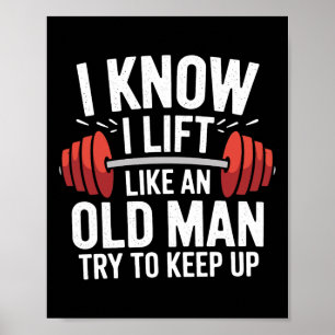 Gewichtheffen Ik weet dat ik lift als een oud Man  Poster