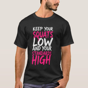 Gewichtheffer Houd Je Squats Laag Grappige Gym Mot T-shirt