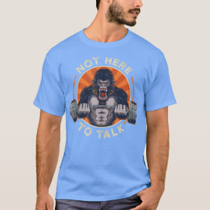 Gewichtskloof Gorilla is hier niet om te praten ov T-shirt
