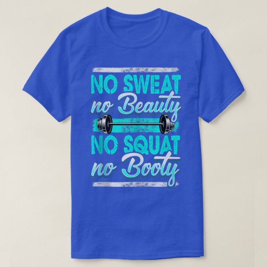 Gewichtstoets Motivatie Quote Squat Booty Deadl T-shirt (Design voorkant)