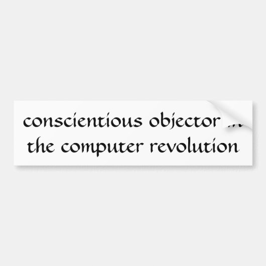 Gewijde objecteur in de computerrevolutie bumpersticker (Voorkant)