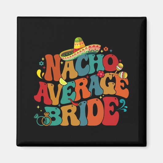 Gewone Nacho Bruid Grappig Bachelorette Feest Cinc Magneet (Voorkant)