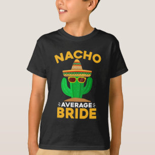 Gewone Nacho Bruid Grappige Mexicaanse Cinco De Ma T-shirt