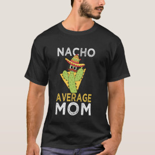 Gewone Nacho-Mama Mexicaanse Moeder Humor Grappig T-shirt