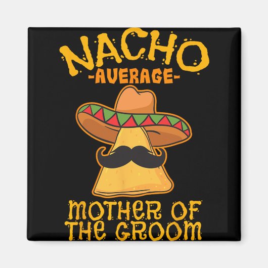 Gewone Nacho-moeder Van De Bruidegom Mexicaanse Ci Magneet (Voorkant)