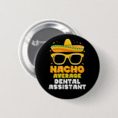 Gewone Nacho Tandheelkundige Assistent Cinco De Ma Ronde Button 5,7 Cm (Voorkant /achterkant)