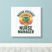 Gewone Nacho-verpleegkundige manager grappig cactu Canvas Afdruk (Insitu (Houten vloer))