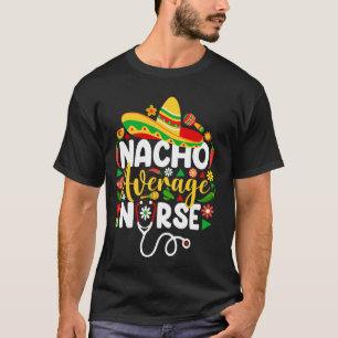 Gewone Nacho-verpleegster Grappige Mexicaanse Cinc T-shirt