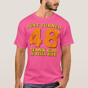 Gewoon 48 Goddank, ik ben nog steeds warm 48th Bir T-shirt