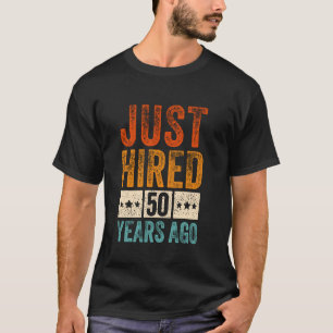Gewoon 50 jaar geleden ingehuurd Grappig 50ste Wer T-shirt