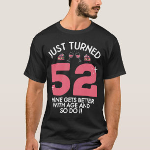 Gewoon 52 wijn beter draaien met 52-jarige leeftij t-shirt