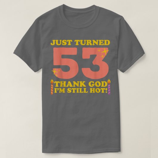 Gewoon 53 Goddank nog steeds warm 53rd Birthda T-shirt (Design voorkant)