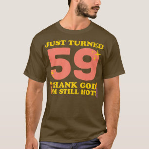 Gewoon 59 Goddank, ik ben nog steeds warm 59th Bir T-shirt