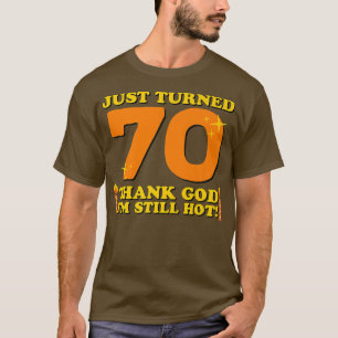 Gewoon 70 goddank, ik ben nog steeds warm 70th Bir T-shirt