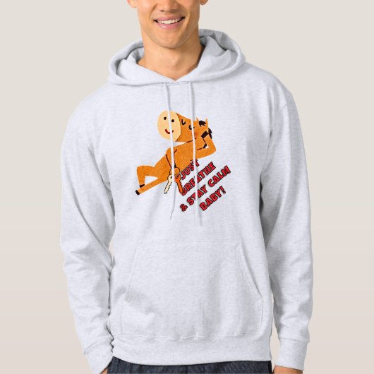 GEWOON ADEMEN EN RUSTIG BLIJVEN BABY! HOODIE (Voorkant)