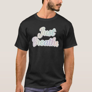 Gewoon Ademhalen Pastel Motiverende Typografie Ont T-shirt