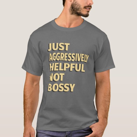 Gewoon agressief, niet-bossy - grappige offertes t-shirt (Voorkant)