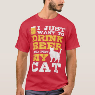 Gewoon bier willen drinken & mijn kat aaien Leuk k T-shirt