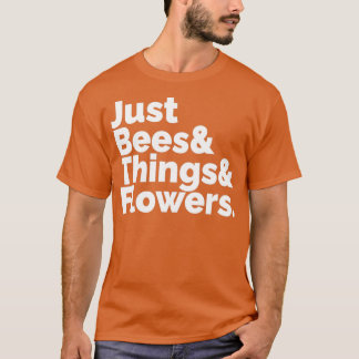 Gewoon bijen die dingen laten bloemen iedereen hou t-shirt